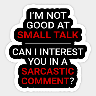 Not good at small talk - Can I interest you in a sarcastic comment (White Text) Sticker